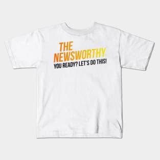 The NewsWorthy - You ready? Let's do this! Kids T-Shirt